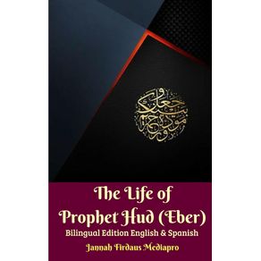 The-Life-of-Prophet-Hud--Eber--Bilingual-Edition-English-And-Spanish