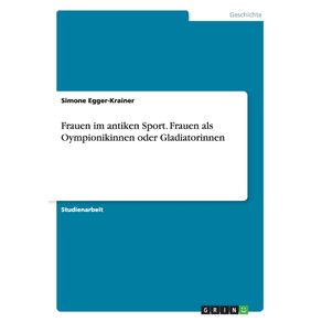 Frauen-im-antiken-Sport.-Frauen-als-Oympionikinnen-oder-Gladiatorinnen