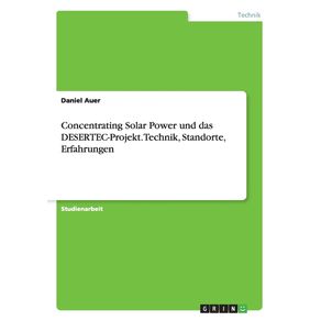Concentrating-Solar-Power-und-das-DESERTEC-Projekt.-Technik-Standorte-Erfahrungen