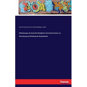 Mittheilungen-der-Kaiserlich-Koniglichen-Zentral-Kommission-zur-Erforschung-und-Erhaltung-der-Baudenkmale
