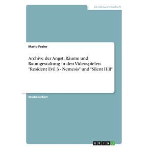 Archive-der-Angst.-Raume-und-Raumgestaltung-in-den-Videospielen-Resident-Evil-3---Nemesis-und-Silent-Hill
