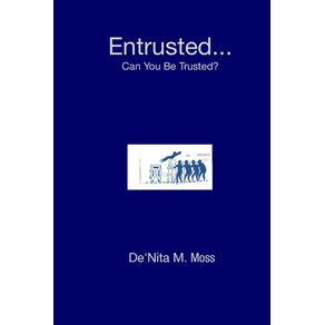 Entrusted...-Can-You-Be-Trusted-