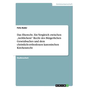 Das-Eherecht.-Ein-Vergleich-zwischen-„weltlichem-Recht-des-Burgerlichen-Gesetzbuches-und-dem-christlich-orthodoxen-kanonischen-Kirchenrecht