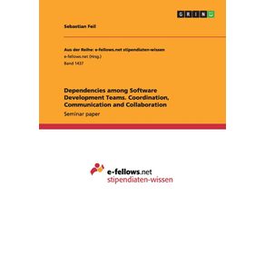 Dependencies-among-Software-Development-Teams.-Coordination-Communication-and-Collaboration