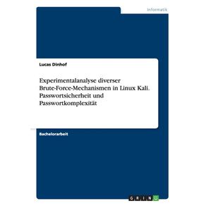 Experimentalanalyse-diverser-Brute-Force-Mechanismen-in-Linux-Kali.-Passwortsicherheit-und-Passwortkomplexitat