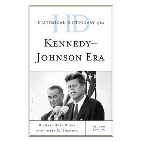 Historical-Dictionary-of-the-Kennedy-Johnson-Era-Second-Edition