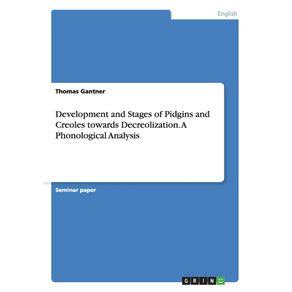 Development-and-Stages-of-Pidgins-and-Creoles-towards-Decreolization.-A-Phonological-Analysis