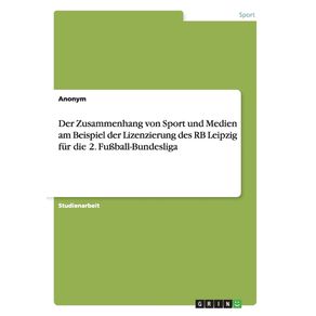 Der-Zusammenhang-von-Sport-und-Medien-am-Beispiel-der-Lizenzierung-des-RB-Leipzig-fur-die-2.-Fu-ball-Bundesliga