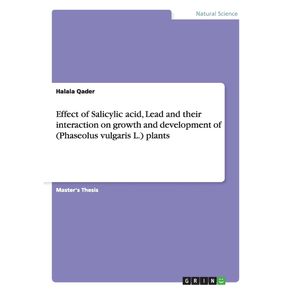 Effect-of-Salicylic-acid-Lead-and-their-interaction-on-growth-and-development-of--Phaseolus-vulgaris-L.--plants