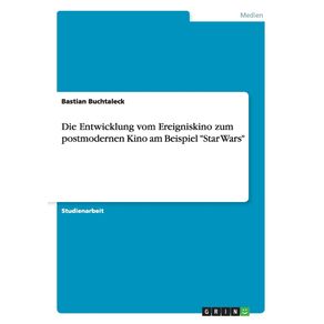 Die-Entwicklung-vom-Ereigniskino-zum-postmodernen-Kino-am-Beispiel-Star-Wars