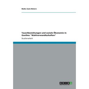 Tauschbeziehungen-und-soziale-Okonomie-in-Goethes-Wahlverwandtschaften