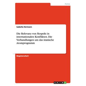 Die-Relevanz-von-Respekt-in-internationalen-Konflikten.-Die-Verhandlungen-um-das-iranische-Atomprogramm