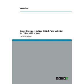 From-Diplomacy-to-War---British-Foreign-Policy-in-China-1793---1860