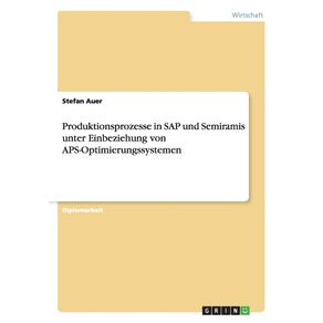 Produktionsprozesse-in-SAP-und-Semiramis-unter-Einbeziehung-von-APS-Optimierungssystemen