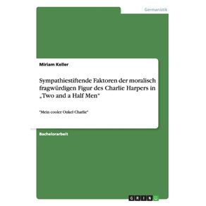 Sympathiestiftende-Faktoren-der-moralisch-fragwurdigen-Figur-des-Charlie-Harpers-in-„Two-and-a-Half-Men