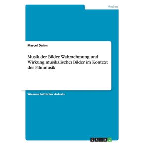 Musik-der-Bilder.-Wahrnehmung-und-Wirkung-musikalischer-Bilder-im-Kontext-der-Filmmusik