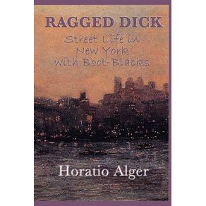 Ragged-Dick--Or--Street-Life-in-New-York-with-Boot-Blacks