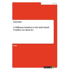 A-Different-Solution-to-the-Arab-Israeli-Conflict