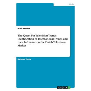 The-Quest-For-Television-Trends.-Identification-of-International-Trends-and-their-Influence-on-the-Dutch-Television-Market