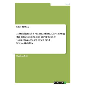 Mittelalterliche-Ritterturniere-Darstellung-der-Entwicklung-des-europaischen-Turnierwesens-im-Hoch--und-Spatmittelalter