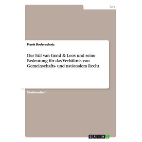 Der-Fall-van-Gend---Loos-und-seine-Bedeutung-fur-das-Verhaltnis-von-Gemeinschafts--und-nationalem-Recht