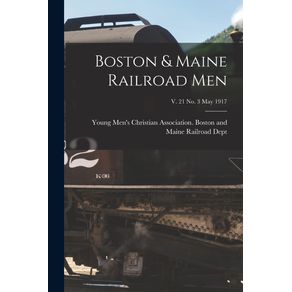 Boston-&-Maine-Railroad-Men;-v.-21-no.-3-May-1917