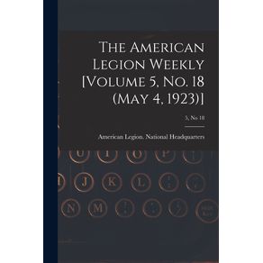 The-American-Legion-Weekly-[Volume-5,-No.-18-(May-4,-1923)];-5,-no-18