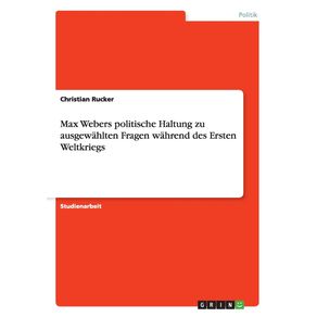 Max-Webers-politische-Haltung-zu-ausgewahlten-Fragen-wahrend-des-Ersten-Weltkriegs
