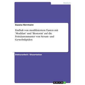 Einflu--von-modifiziertem-Fasten-mit-Modifast-und-Bionorm-auf-die-Fettsaurenmuster-von-Serum--und-Gewebslipiden