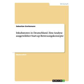Inkubatoren-in-Deutschland.-Eine-Analyse-ausgewahlter-Start-up-Betreuungskonzepte