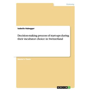 Decision-making-process-of-start-ups-during-their-incubator-choice-in-Switzerland