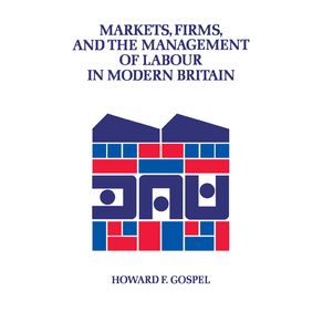 Markets-Firms-and-the-Management-of-Labour-in-Modern-Britain