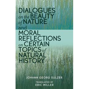 Dialogues-on-the-Beauty-of-Nature-and-Moral-Reflections-on-Certain-Topics-of-Natural-History