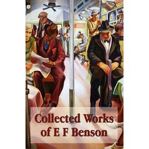 Collected-Works-of-E-F-Benson-Across-the-Stream-the-Blotting-Book-Collected-Short-Stories-Paying-Guests-Mrs-Ames-Spook-Stories.