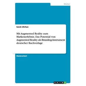 Mit-Augmented-Reality-zum-Markenerlebnis.-Das-Potential-von-Augmented-Reality-als-Branding-Instrument-deutscher-Buchverlage