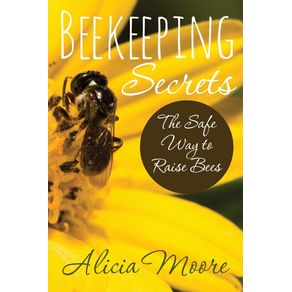 Beekeeping-Secrets-the-Safe-Way-to-Raise-Bees