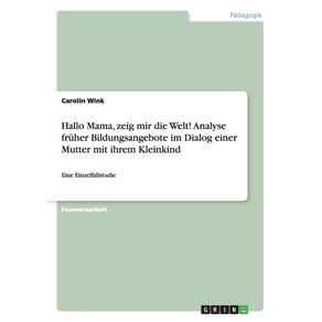 Hallo-Mama-zeig-mir-die-Welt--Analyse-fruher-Bildungsangebote-im-Dialog-einer-Mutter-mit-ihrem-Kleinkind