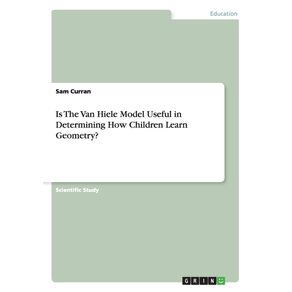 Is-The-Van-Hiele-Model-Useful-in-Determining-How-Children-Learn-Geometry-