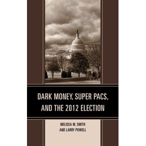 Dark-Money-Super-PACs-and-the-2012-Election