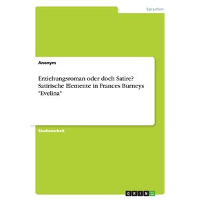 Erziehungsroman-oder-doch-Satire--Satirische-Elemente-in-Frances-Burneys-Evelina