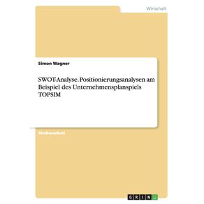 SWOT-Analyse.-Positionierungsanalysen-am-Beispiel-des-Unternehmensplanspiels-TOPSIM