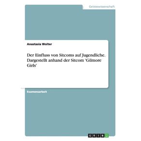 Der-Einfluss-von-Sitcoms-auf-Jugendliche.-Dargestellt-anhand-der-Sitcom-Gilmore-Girls