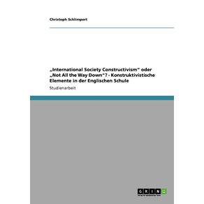 „International-Society-Constructivism-oder-„Not-All-the-Way-Down-----Konstruktivistische-Elemente-in-der-Englischen-Schule