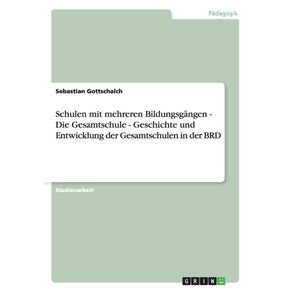 Schulen-mit-mehreren-Bildungsgangen---Die-Gesamtschule---Geschichte-und-Entwicklung-der-Gesamtschulen-in-der-BRD