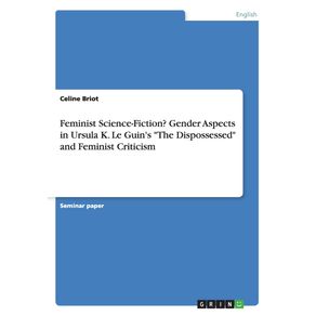 Feminist-Science-Fiction-Gender-Aspects-in-Ursula-K.-Le-Guins-The-Dispossessed-and-Feminist-Criticism