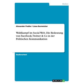 Wahlkampf-im-Social-Web.-Die-Bedeutung-von-Facebook-Twitter---Co-in-der-Politischen-Kommunikation
