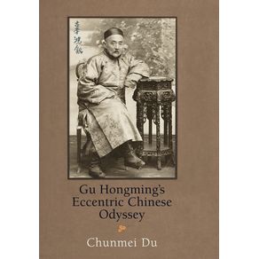 Gu-Hongmings-Eccentric-Chinese-Odyssey