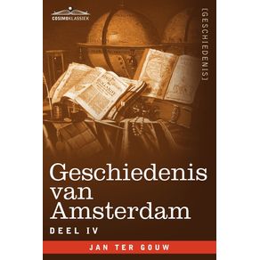 Geschiedenis-Van-Amsterdam---Deel-IV---In-Zeven-Delen