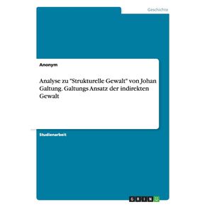 Analyse-zu-Strukturelle-Gewalt-von-Johan-Galtung.-Galtungs-Ansatz-der-indirekten-Gewalt