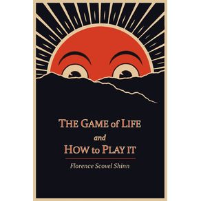 The-Game-of-Life-and-How-to-Play-It